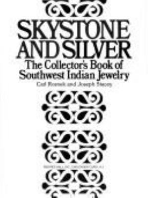 Skystone and silver : the collector's book of Southwest Indian jewelry /by Carl Rosnek and Joseph Stacey.