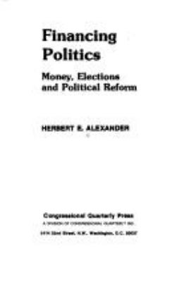 Financing politics : money, elections, and political reform