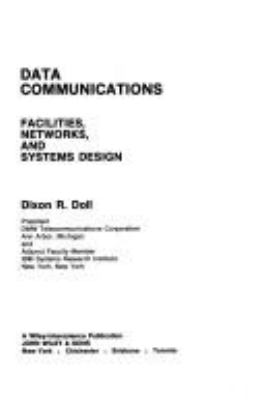 Data communications : facilities, networks, and systems design /Dixon R. Doll.