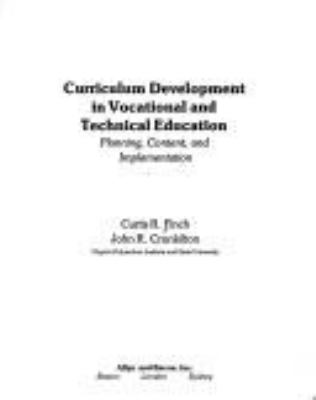 Curriculum development in vocational and technical education : planning, content, and implementation /Curtis R. Finch, John R. Crunkilton.