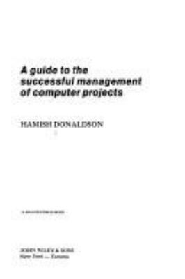 A guide to the successful management of computer projects / Hamish Donaldson.