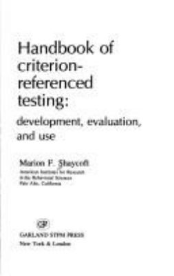 Handbook of criterion-referenced testing : development, evaluation, and use