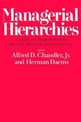 Managerial hierarchies : comparative perspectives on the rise of the modern industrial enterprise