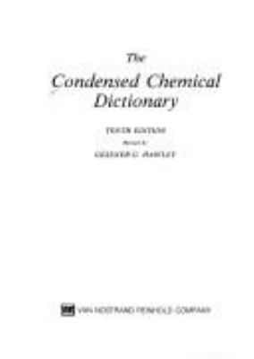 The Condensed chemical dictionary.