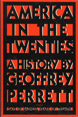 America in the twenties : a history /Geoffrey Perrett.