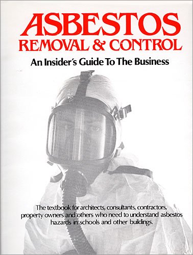 Asbestos removal & control : an insider's guide to the business /Anthony Natale & Hoag Levins.