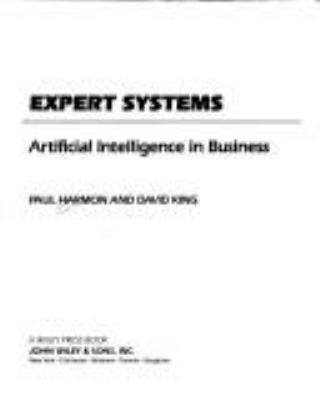 Expert systems : artificial intelligence in business /Paul Harmon and David King.