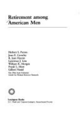 Retirement among American men /Herbert S. Parnes ...  ; the Ohio State University, Center for Human Resource Research.