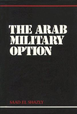 The Arab military option /Saad El Shazly.