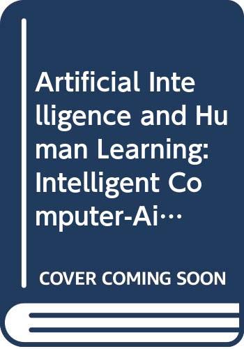 Artificial intelligence and human learning : intelligent computer-aided instruction /edited by John Self.