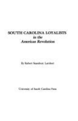 South Carolina loyalists in the American Revolution /by Robert Stansbury Lambert.