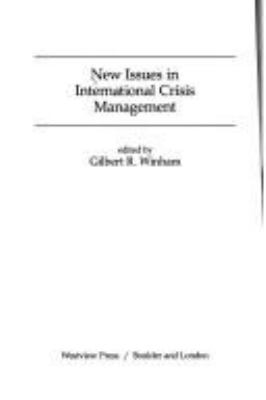 New issues in international crisis management /edited by Gilbert R. Winham.