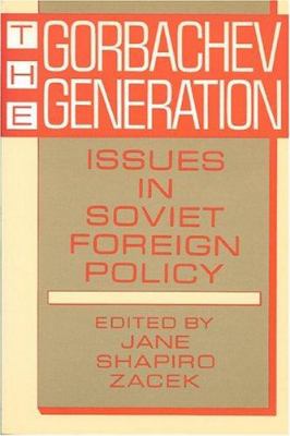 The Gorbachev generation : issues in Soviet foreign policy