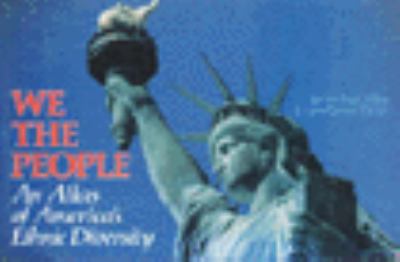 We the people : an atlas of America's ethnic diversity
