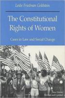 The constitutional rights of women : cases in law and social change /Leslie Friedman Goldstein.