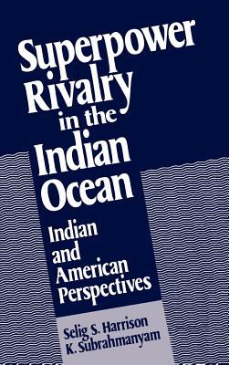 Superpower rivalry in the Indian Ocean : Indian and American perspectives