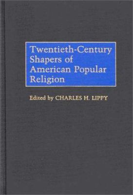 Twentieth-century shapers of American popular religion