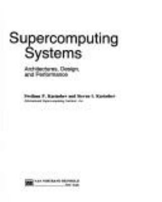 Supercomputing systems : architectures, design, and performance