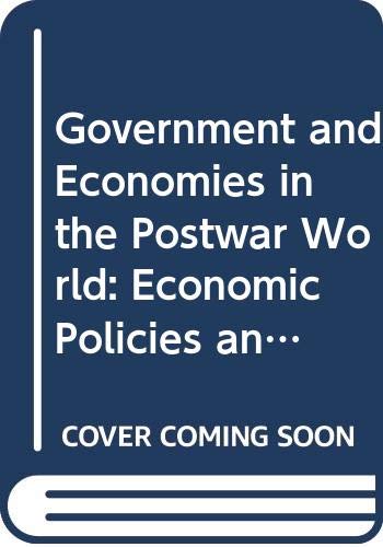 Government and economies in the postwar world : economic policies and comparative performance, 1945-85 /edited by Andrew Graham with Anthony Seldon.