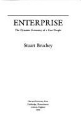 Enterprise : the dynamic economy of a free people /Stuart Bruchey.