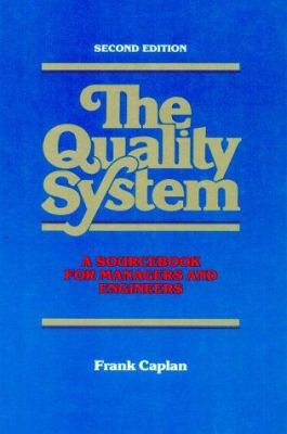 The quality system : a sourcebook for managers and engineers / Frank Caplan.