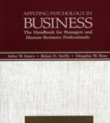 Applying psychology in business : the handbook for managers and human resource professionals