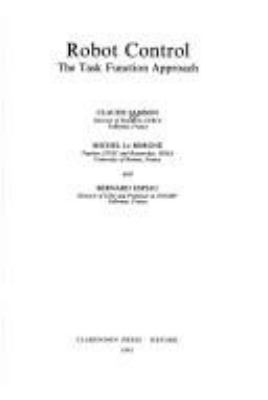 Robot control : the task function approach /Claude Samson, Michel Le Borgne, and Bernard Espiau.