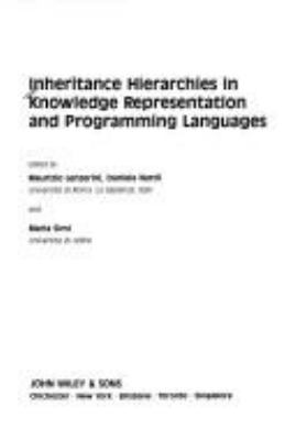 Inheritance hierarchies in knowledge representation and programming languages /edited by Maurizio Lenzerini, Daniele Nardi, and Maria Simi.