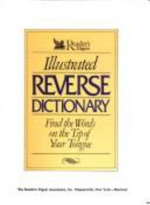 Illustrated reverse dictionary : find the words on the tip of your tongue /[editor, John Ellison Kahn].