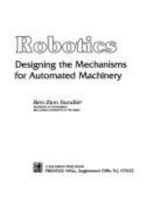 Robotics : designing the mechanisms for automated machinery / Ben-Zion Sandler.