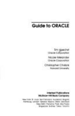 Guide to ORACLE /Tim Hoechst, Nicole Melander, Christopher Chabris.