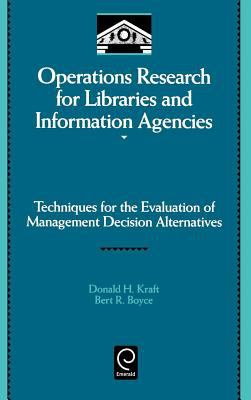 Operations research for libraries and information agencies : techniques for the evaluation of management decision alternatives