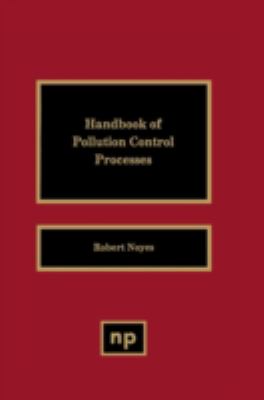 Handbook of pollution control processes /edited by Robert Noyes.