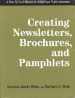 Creating newsletters, brochures, and pamphlets : a how-to-do-it manual