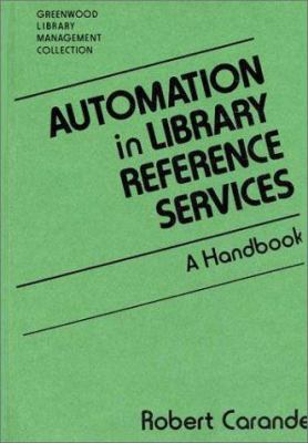 Automation in library reference services : a handbook /Robert Carande.