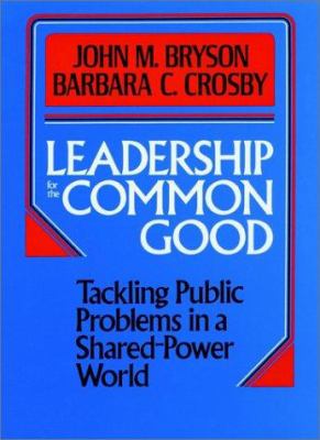 Leadership for the common good : tackling public problems in a shared-power world