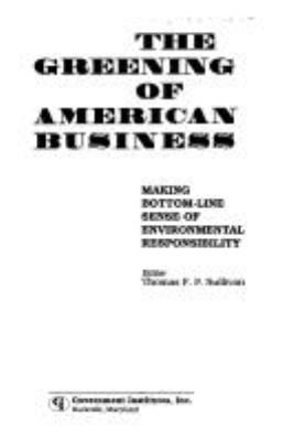 The Greening of American business : making bottom-line sense of environmental responsibility