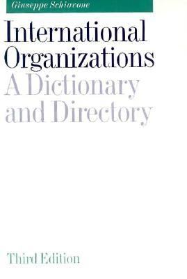 International organizations : a dictionary and directory / Giuseppe Schiavone.