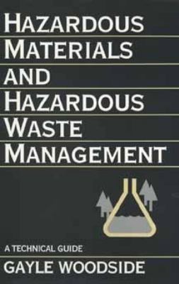 Hazardous materials and hazardous waste management : a technical guide /Gayle Woodside.