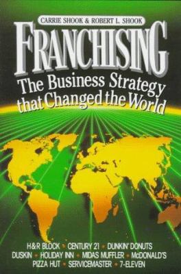 Franchising : the business strategy that changed the world