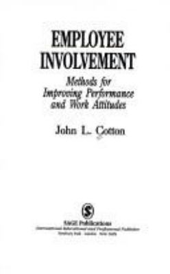 Employee involvement : methods for improving performance and work attitudes