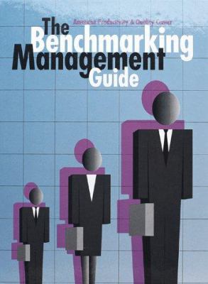 The Benchmarking management guide /American Productivity & Quality Center ; foreword by Laura Longmire ; publisher's message by Norman Block.