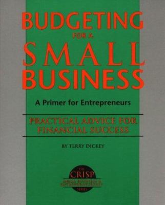 Budgeting for a small business /Terry Dickey.