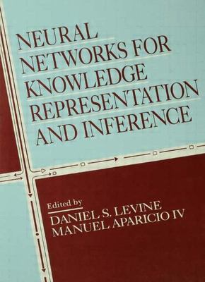 Neural networks for knowledge representation and inference / edited by Daniel S. Levine, Manuel Aparicio IV.
