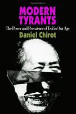 Modern tyrants : the power and prevalence of evil in our age / Daniel Chirot.