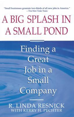 A big splash in a small pond : finding a great job in a small company