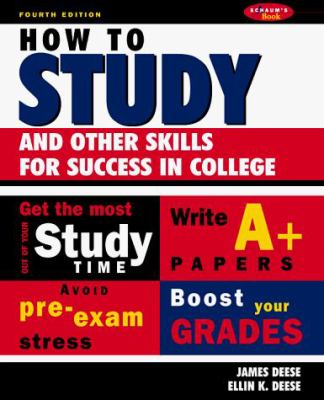 How to study : and other skills for success in college / Morgan and Deese's classic handbook for students.