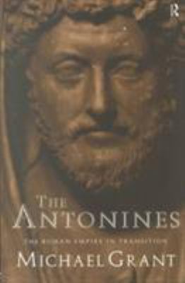 The Antonines : the Roman empire in transition /Michael Grant.