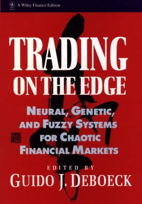 Trading on the edge : neural, genetic, and fuzzy systems for chaotic financial markets