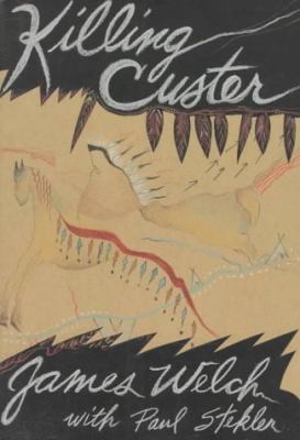 Killing Custer /by James Welch with Paul Stekler.
